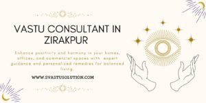 Best Vastu Consultant in Zirakpur